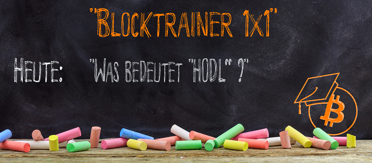 Blocktrainer 1×1: Was bedeutet eigentlich “HODL”?